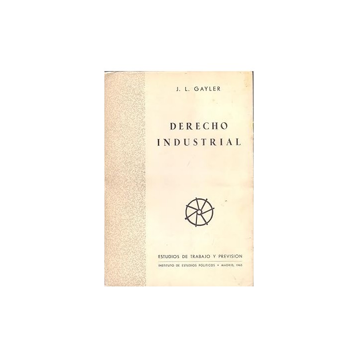 DERECHO INDUSTRIAL. ESTUDIO PRELIMINAR - J. L. GAYLER.